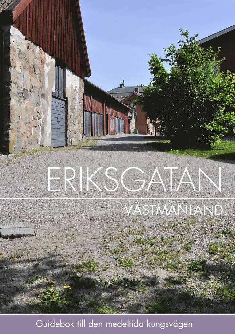 Eriksgatan Västmanland : guidebok till den medeltida kungsvägen