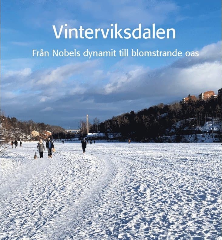 Vinterviksdalen – Från Nobels dynamit till blomstrande oas