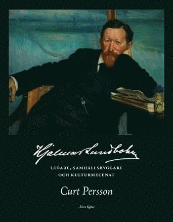 Hjalmar Lundbohm : ledare, samhällsbyggare och kulturmecenat