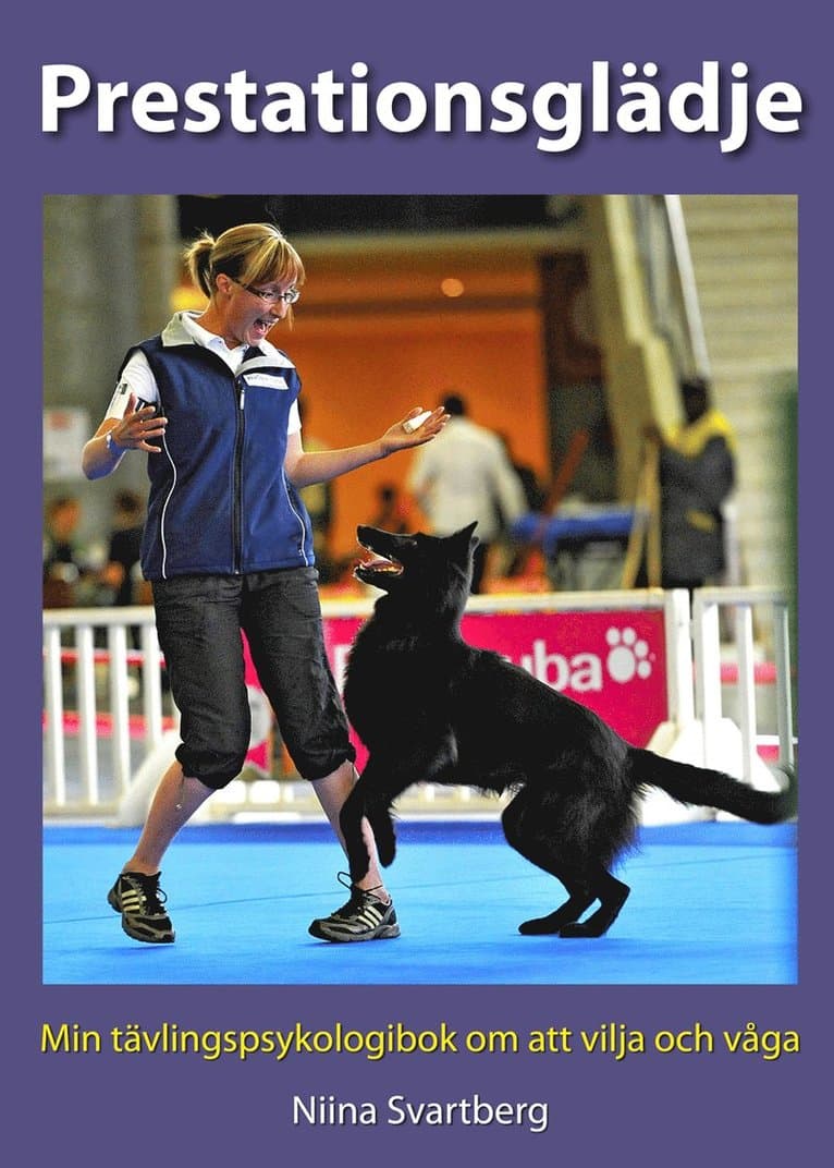 Prestationsglädje : min tävlingspsykologibok om att vilja och våga