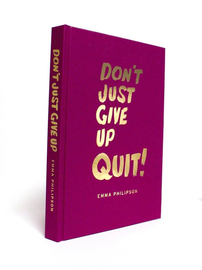 Don't Just Give Up - Quit!