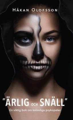 Ärlig och snäll : en viktig bok om kvinnliga psykopater
