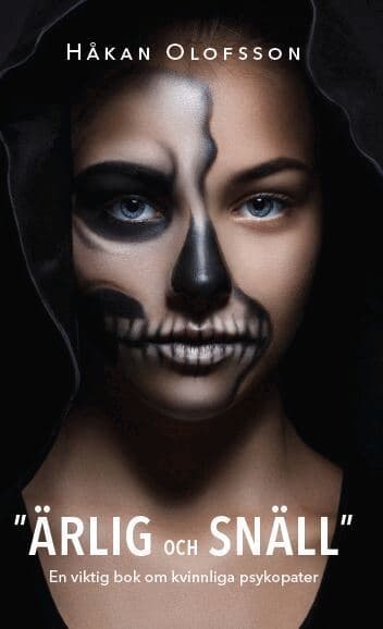 Ärlig och snäll : en viktig bok om kvinnliga psykopater