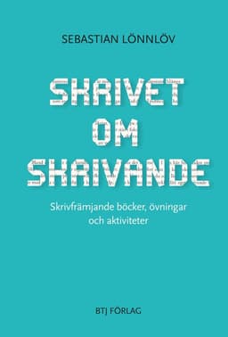 Skrivet om skrivande : skrivfrämjande böcker, övningar och aktiviteter