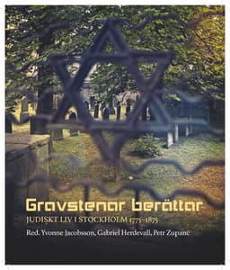 Gravstenar berättar : Judiskt liv i Stockholm 1775-1875