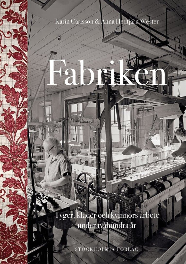 Fabriken : tyger, kläder och kvinnors arbete under tvåhundra år