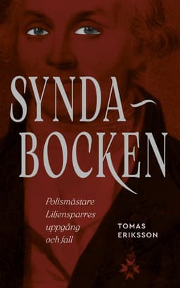Syndabocken : polismästare Liljensparres uppgång och fall
