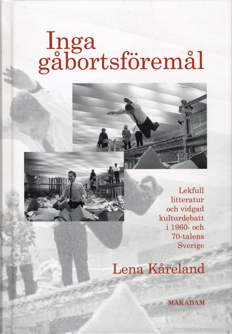 Inga gåbortsföremål : lekfull litteratur och vidgad kulturdebatt i 1960- och 70-talens Sverige