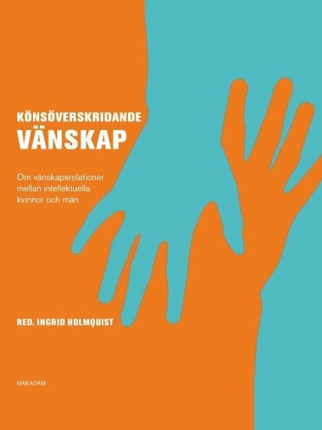 Könsöverskridande vänskap : om vänskapsrelationer mellan intellektuella kvinnor och män