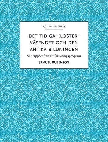 Det tidiga klosterväsendet och den antika bildningen : slutrapport från ett forskningsprogram