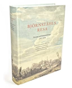 Björnståhls resa : Europa och Konstantinopel 1767-1779
