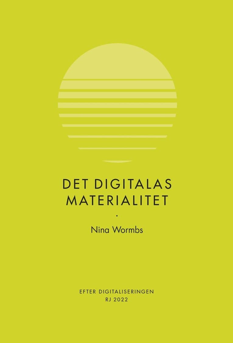 Det digitalas materialitet (RJ 2022: Efter digitaliseringen)