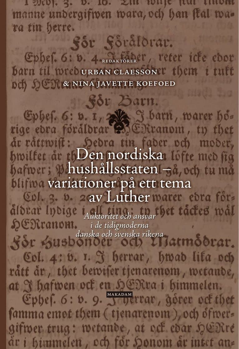 Den nordiska hushållsstaten - variationer på ett tema av Luther : auktoritet och ansvar i de tidigmoderna danska och svenska rikena