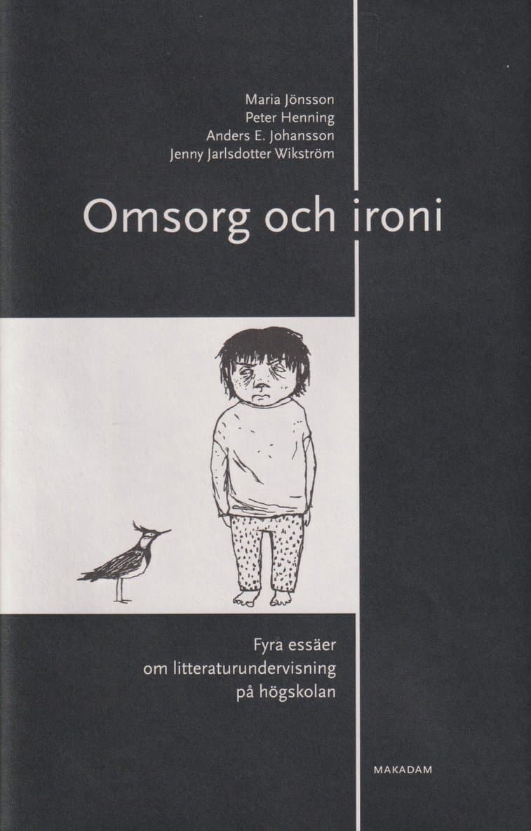 Omsorg och ironi : fyra essäer om litteraturundervisning på högskolan