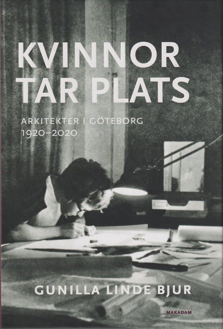Kvinnor tar plats : arkitekter i Göteborg 1920--2020
