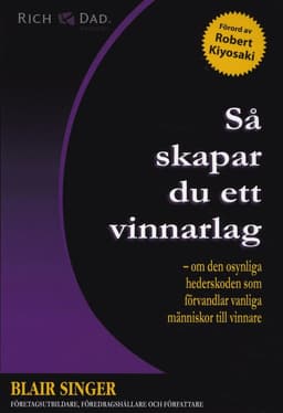 Så skapar du ett vinnarlag : om den osynliga hederskoden som förvandlar vanliga människor till vinnare