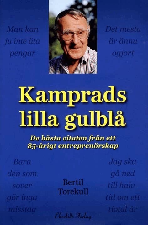 Kamprads lilla gulblå : de bästa citaten från ett 85-årigt entreprenörskap
