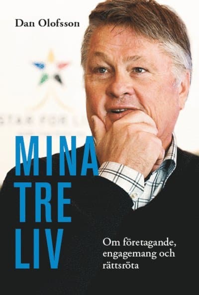 Mina tre liv : om företagande, engagemang och rättsröta
