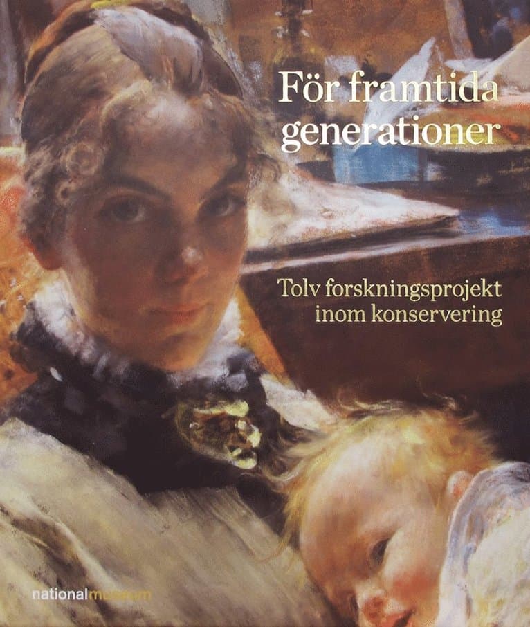 För framtida generationer : tolv forskningsprojekt inom konservering