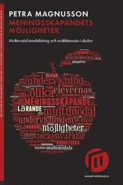 Meningsskapandets möjligheter : multimodal teoribildning och multiliteracies i skolan