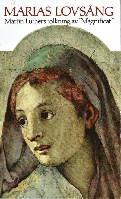 Marias Lovsång : Martin Luthers Tolkning av "Magnificat"