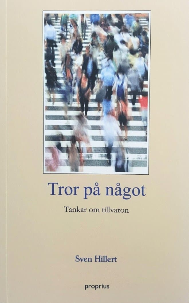 Tror på något, tankar om tillvaron av Sven Hillert
