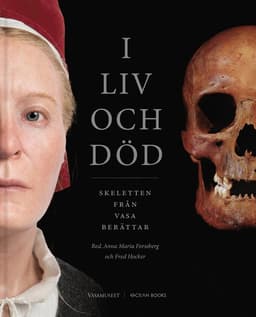 I liv och död : Skeletten från Vasa berättar