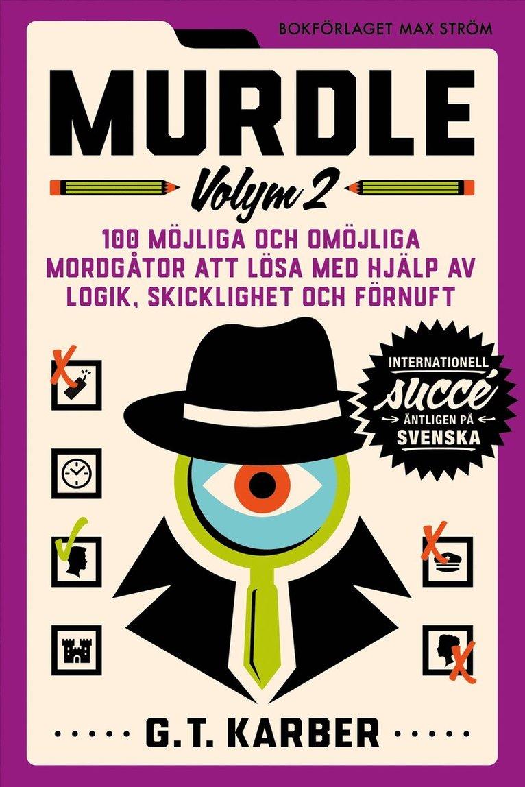 Murdle Volym 2. 100 möjliga och omöjliga mordgåtor att lösa med hjälp av logik, skicklighet och förnuft