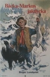 Bäcka-Markus jaktlycka : jakt, fiske- och bygdehistorier