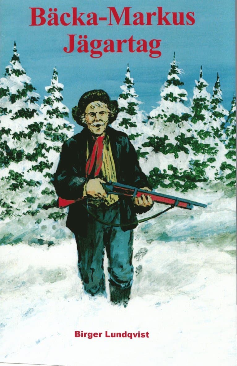 Bäcka-Markus jägartag : jakt-, fiske- och bygdehistorier