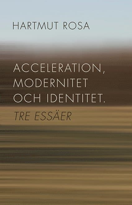 Acceleration, modernitet och identitet : tre essäer