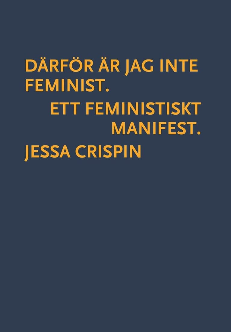 Därför är jag inte feminist : ett feministiskt manifest