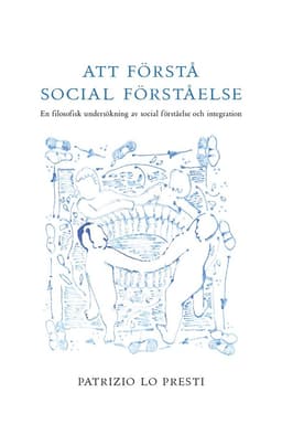 Att förstå social förståelse : en filosofisk undersökning av social förståelse och integration