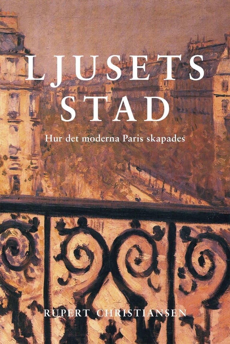 Ljusets stad : hur det moderna Paris skapades