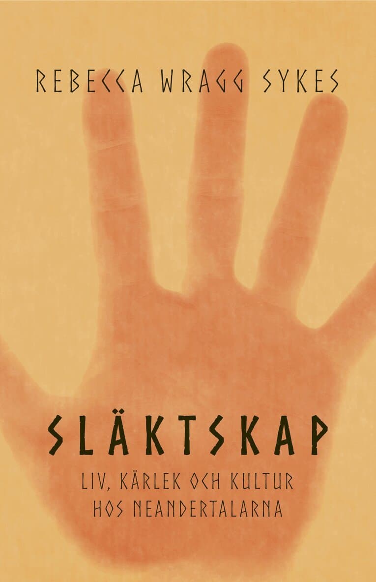 Släktskap : liv, kärlek och kultur hos neandertalarna