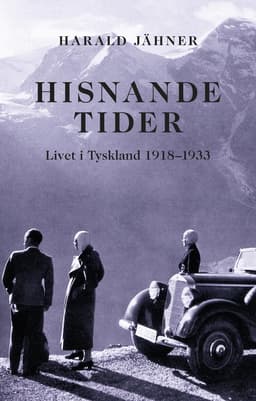 Hisnande tider. Livet i Tyskland 1918–1933