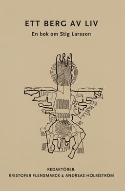 Ett berg av liv : en bok om Stig Larsson