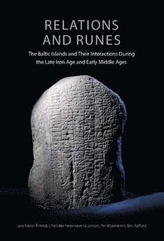 Relations and Runes : The Baltic Islands and Their Interactions During the Late Iron Age and Early Middle Ages