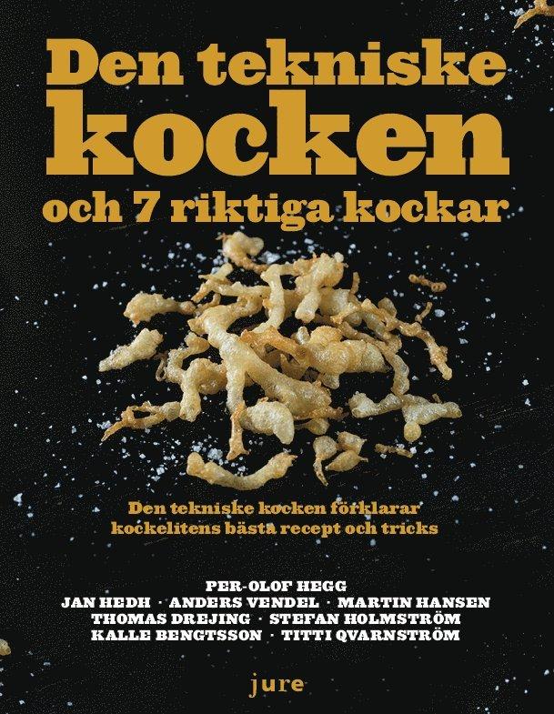 Den tekniske kocken och 7 riktiga kockar - Den tekniske kocken förklarar kockelitens bästa recept och tricks