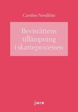 Bevisrättens tillämpning i skatteprocessen