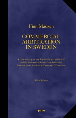 Commercial Arbitration in Sweden – A Commentary on the Arbitration Act (1999:116) and the Arbitration Rules of the Arbitration Institute of the Stockholm Chamber of Commerce