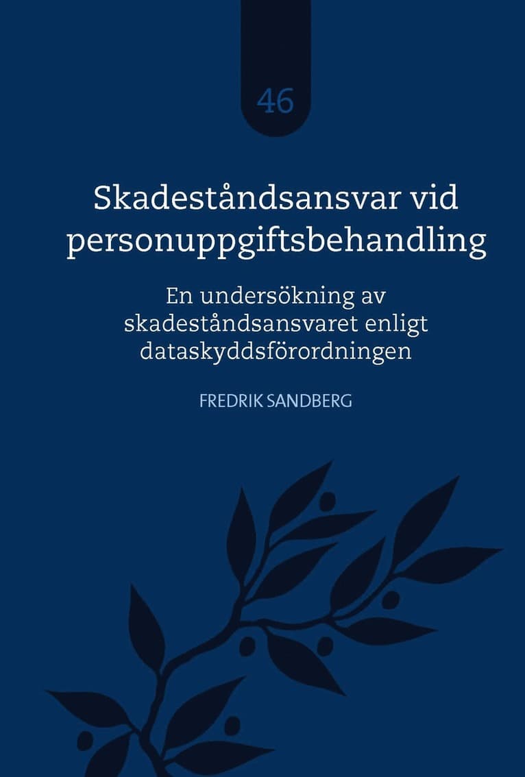 Skadeståndsansvar vid personuppgiftsbehandling : en undersökning av skadeståndsansvaret enligt dataskyddsförordningen