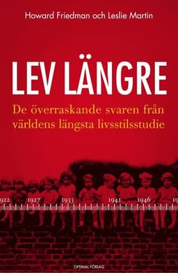 Lev längre : de överraskande svaren från världens längsta livsstilsstudie