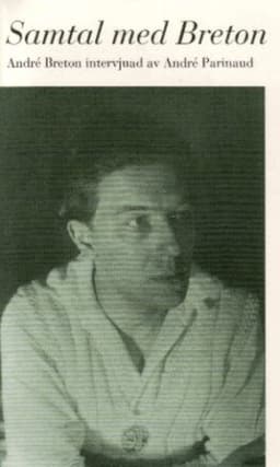 Samtal med Breton. André Breton intervjuad av André Parinaud
