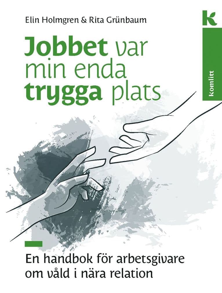 Jobbet var min enda trygga plats : En handbok för arbetsgivare om våld i relationer