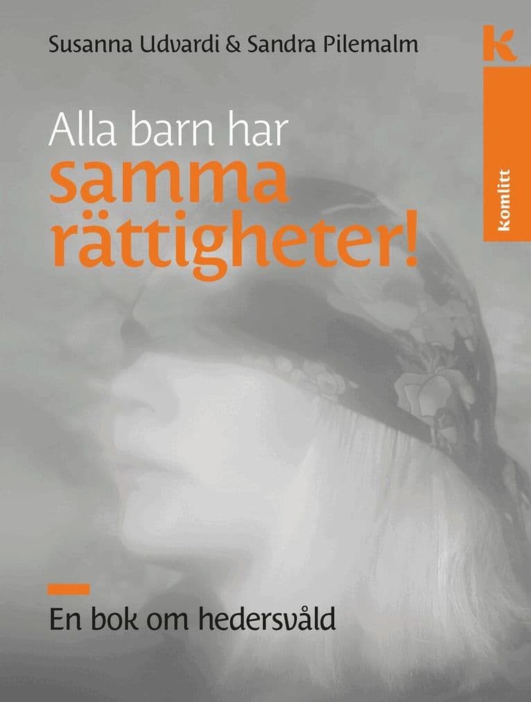 Alla barn har samma rättigheter : En bok om hedersvåld