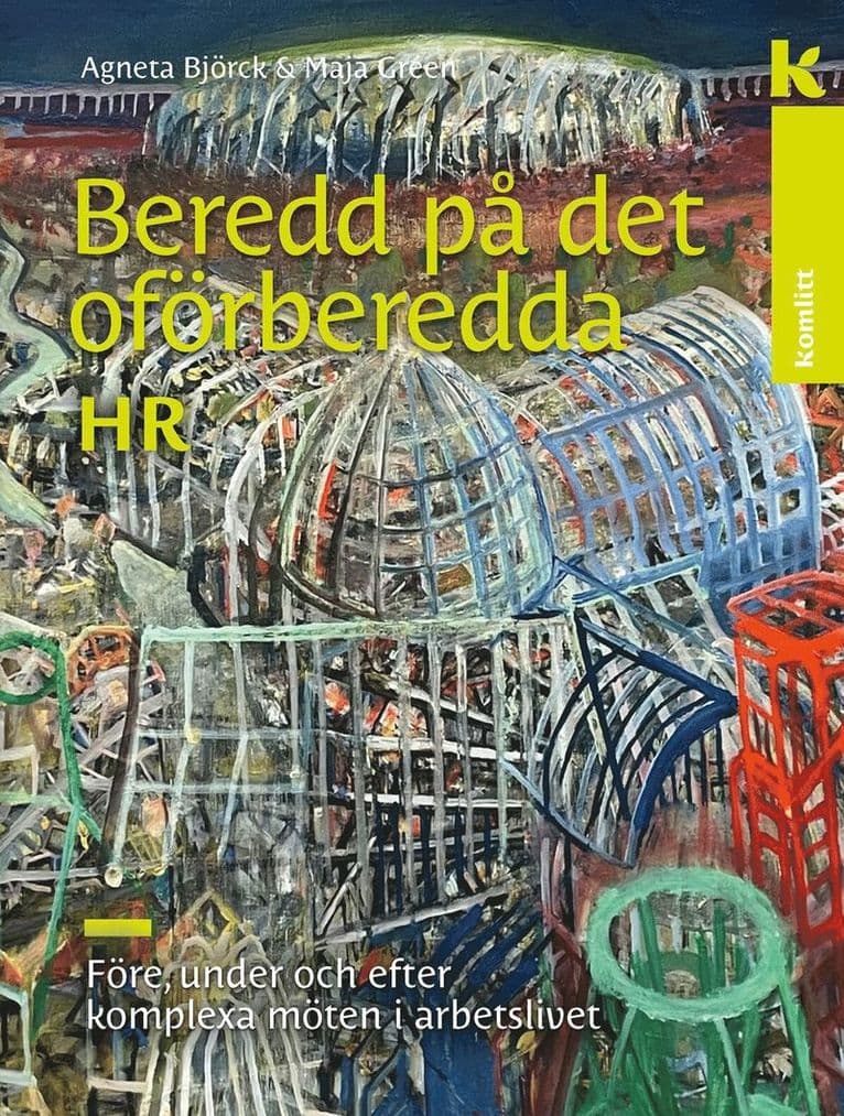 Beredd på det oförberedda – för HR : Före, under och efter komplexa möten i arbetslivet