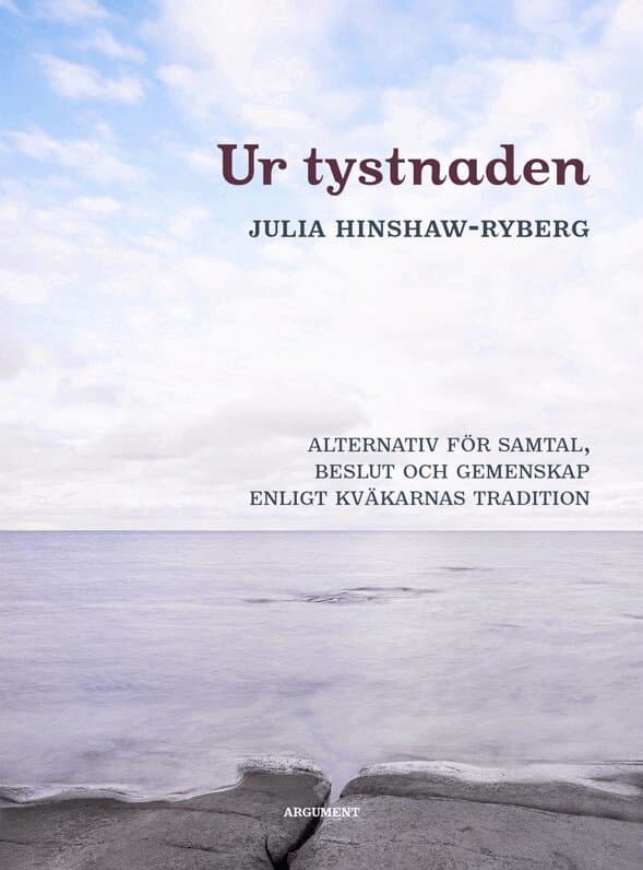 Ur tystnaden : alternativ för samtal, beslut och gemenskap enligt kväkarnas tradition