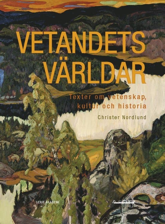 Vetandets världar : Texter om vetenskap, kultur och historia