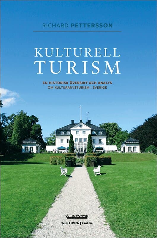 Kulturell turism : en historisk översikt och analys om kulturarvsturism i Sverige